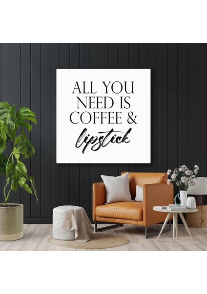 All You Need Is Coffee And Lipstick Tipografik Kanvas Tablo