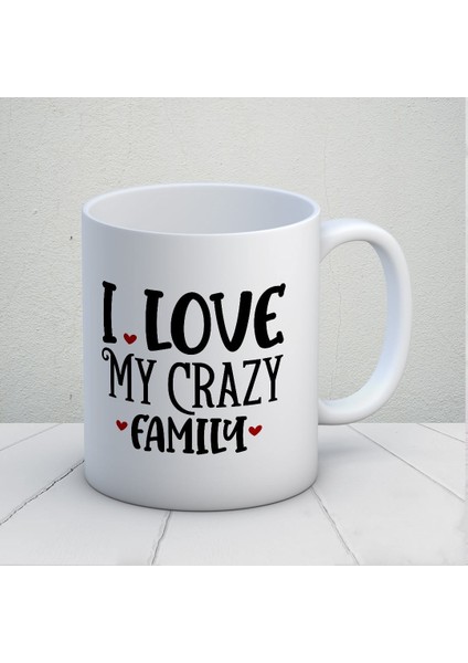 I Love My Crazy Family Kupa Bardak