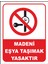 Madeni Eşya Taşımak Yasaktır 1