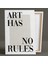 Art Has No Rules Motivasyon Tipgrafik Kanvas Tablo 2