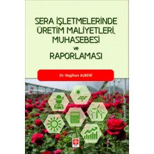 Sera Işletmelerinde Üretim Maliyetleri Muhasebesi ve Raporlaması