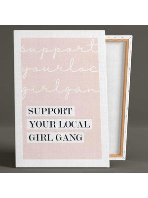 SML Tablo Support Your Local Girl Gang Butik Tipografik Mativasyon Kanvas Tablo