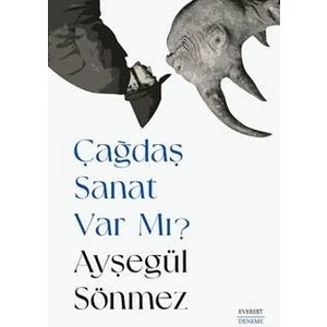 Çağdaş Sanat Var Mı? - Ayşegül Sönmez