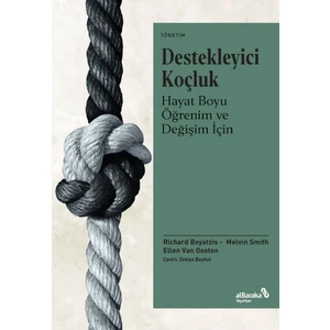 Destekleyici Koçluk - Hayat Boyu Öğrenim ve Değişim Için -Richard Boyatzis - Melvin L. Smith
