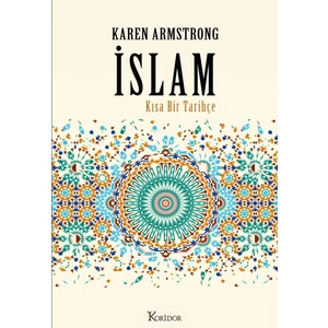 İslam: Kısa Bir Tarihçe (Bez Ciltli) - Karen Armstrong