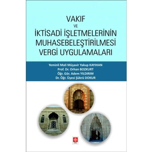 Vakıf ve Iktisadi Işletmelerinin Muhasebeleştirilmesi Vergi Uygulamaları Yakup