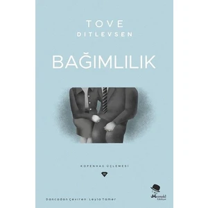 Bağımlılık   Kopenhag Üçlemesi - Tove Ditlevsen
