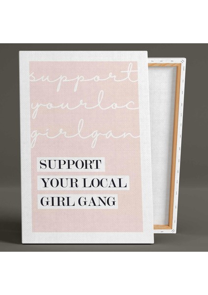 Support Your Local Girl Gang Butik Tipografik Mativasyon Kanvas Tablo