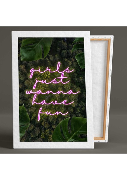 Gırls Just Wanna Have Fun Yeşil Bitki Üzerine Neon Yazı Tipografik Kanvas Tablo fiyatları