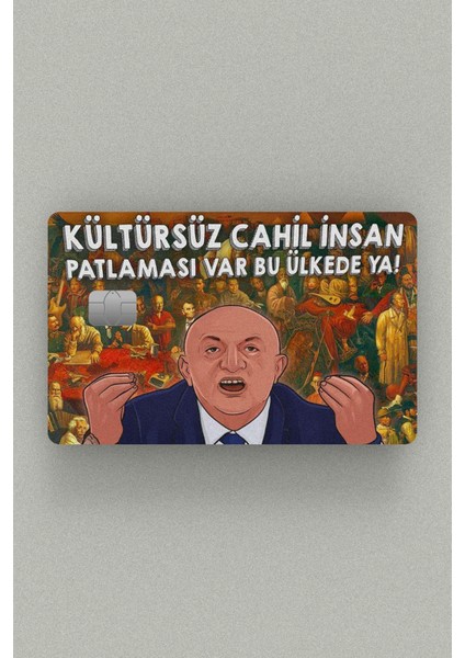 Sinan Engin Kültürsüz Cahil Kredi Kartı & Akbil Sticker Kaplama
