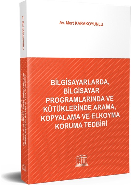 Bilgisayarlarda, Bilgisayar Programlarında ve Kütüklerinde Arama, Kopyalama ve Elkoyma Koruma Tedbiri - Mert Karakoyunlu