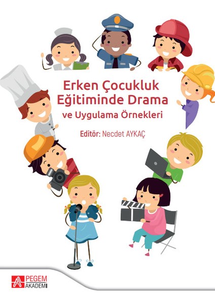 Pegem Akademi Yayıncılık - Akademik Kitaplar Erken Çocukluk Eğitiminde Drama