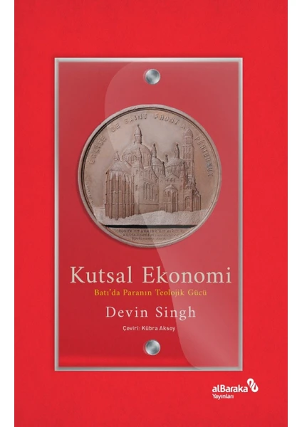 Kutsal Ekonomi: Batı’da Paranın Teolojik Gücü - Devin Singh