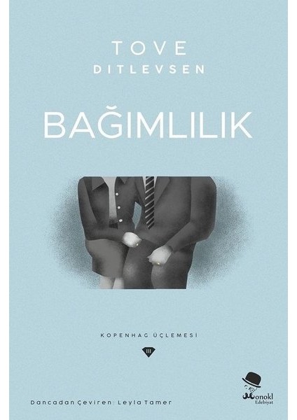 Bağımlılık Kopenhag Üçlemesi - Tove Ditlevsen