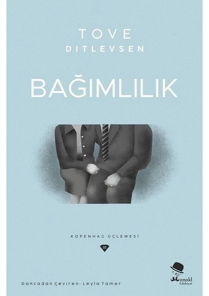 Bağımlılık   Kopenhag Üçlemesi - Tove Ditlevsen