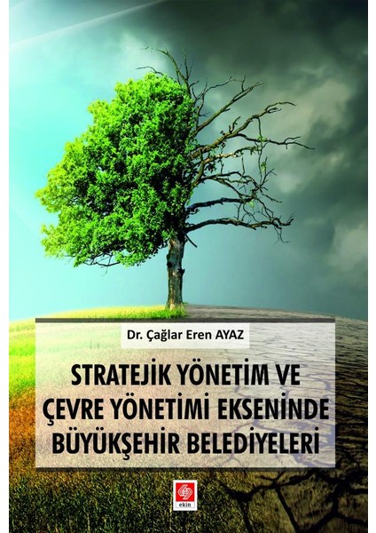 Stratejik Yönetim ve Çevre Yönetimi Ekseninde Büyükşehir Belediyeleri Çağlar Eren