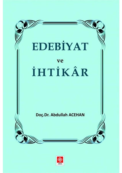 Edebiyat ve Ihtikar Abdullah Acehan