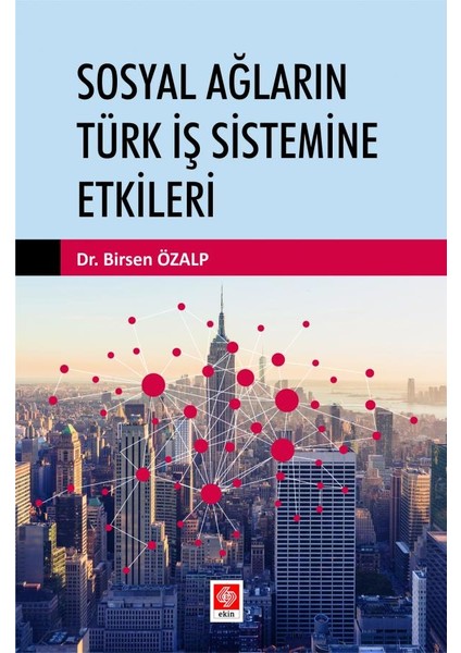 Sosyal Ağların Türk Iş Sistemine Etkileri Birsen Özalp