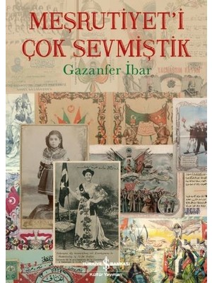 Meşrutiyet’İ Çok Sevmiştik - Gazanfer İbar