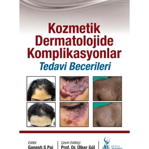 Kozmetik Dermatolojide Komplikasyonlar: Tedavi Becerileri - Ülker Gül