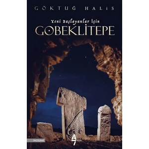 Yeni Başlayanlar İçin Göbeklitepe - Göktuğ Halis