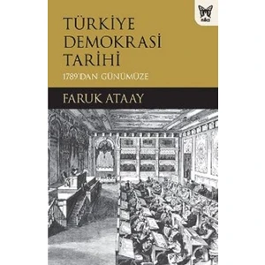 Türkiye Demokrasi Tarihi - Faruk Ataay