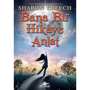Bana Bir Hikâye Anlat - Sharon Creech