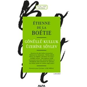 Gönüllü Kulluk Üzerine Söylev - Etienne De La Boetie
