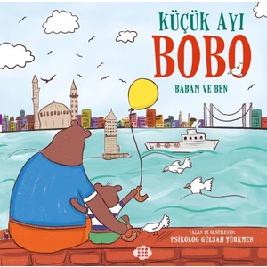 Küçük Ayı Bobo – Babam Ve Ben - Gülşah Türkmen