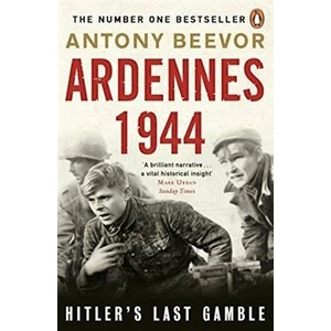 Ardennes 1944: Hitler's Last Gamble - Antony Beevor