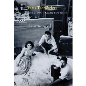 Paris Tecrübeleri École De Paris: Çağdaş Türk Sanatı: 19451965 - Necmi Sönmez
