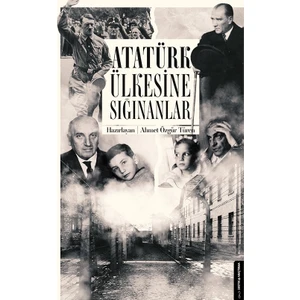 Atatürk Ülkesine Sığınanlar - Ahmet Özgür Türen