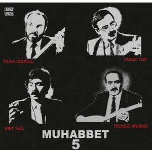 Arif Sağ & Muhlis Akarsu & Musa Eroğlu & Yavuz Top - Muhabbet 5 (Plak)