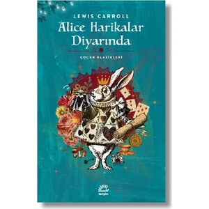 Alice Harikalar Diyarında - Lewis Carroll