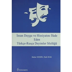 Fenomen Yayıncılık İnsan Duygu ve Hissiyatını İfade Eden Türkçe-Rusça Deyimler Sözlüğü