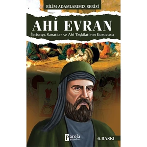 Ahi Evran - İktisatçı, Sanatkar Ve Ahi Teşkilatı’Nın Kurucusu-Ali Kuzu
