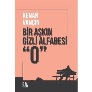 Bir Aşkın Gizli Alfabesi “0” - Kenan Vançin