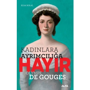 Kadın Ayrımcılığına Hayır-Olympe Gouges - Elsa Solal