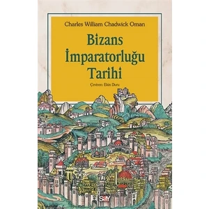 Bizans İmparatorluğu Tarihi - Charles William Chadwick Oman