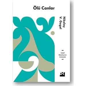 Ölü Canlar İsmail Güzelsoy'un Önsözüyle - Nikolay Vasilyeviç Gogol