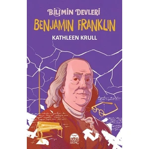 Bilimin Devleri Benjamin Franklin - Kathleen Krull