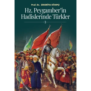Hz. Peygamber'İn Hadislerinde TüRkler-1 - Zekeriya Kitapçı