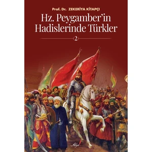 Hz. Peygamber'İn Hadislerinde TüRkler-2 - Zekeriya Kitapçı
