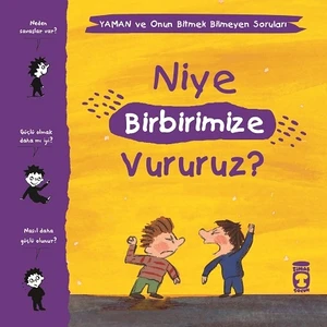 Niye Birbirimize Vururuz? - Yaman Ve Onun Bitmek Bilmeyen Soruları - Gwenaelle Boulet