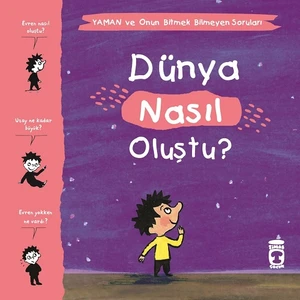 Dünya Nasıl Oluştu? - Yaman Ve Onun Bitmek Bilmeyen Soruları - Gwenaelle Boulet