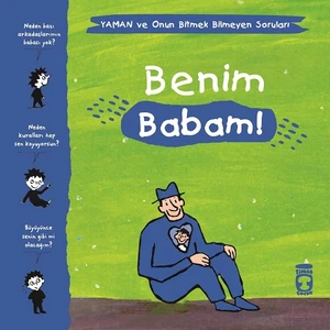 Benim Babam! - Yaman Ve Onun Bitmek Bilmeyen Soruları - Gwenaelle Boulet