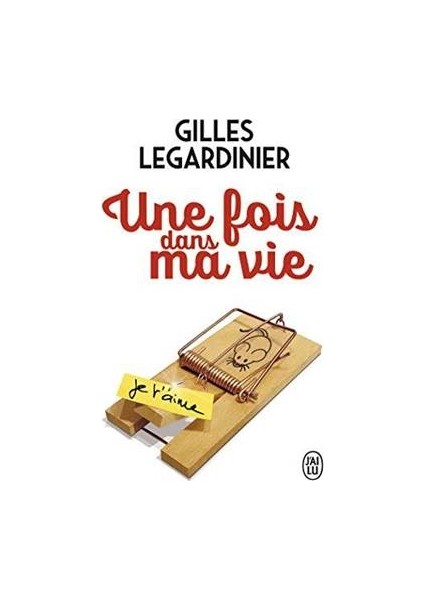Une fois dans ma vie - Gilles Legardinier