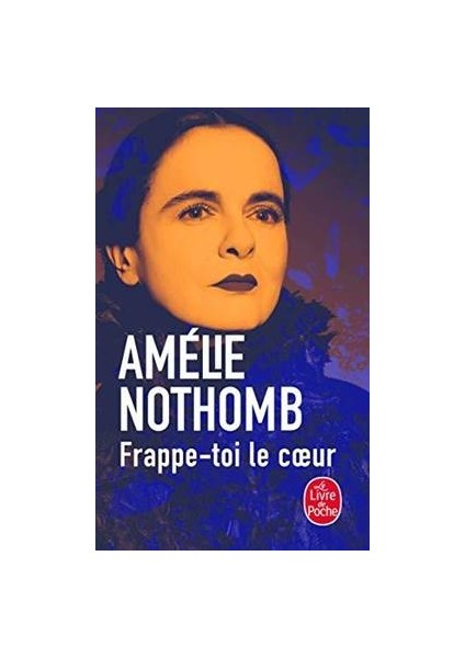 Frappe-Toi Le Coeur - Amelie Nothomb