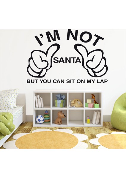 I'M Not Santa But You Can Sıt On My Lap Duvar Stıcker 60 x 90 cm Siyah