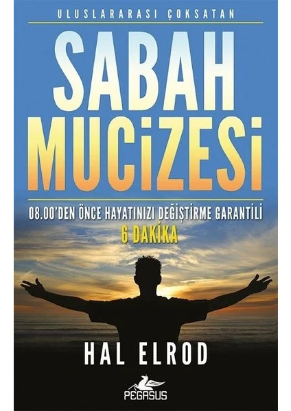 Sabah Mucizesi: 08.00’Den Önce Hayatınızı Değiştirme Garantili 6 Dakika - Hal Elrod